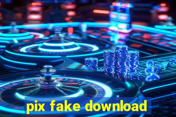 pix fake download